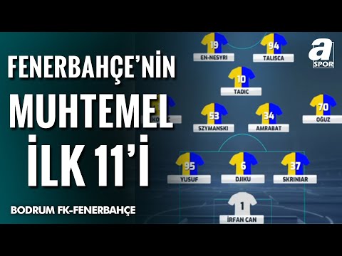 Fenerbahçe&#039;nin Bodrum FK Karşısındaki Muhtemel İlk 11&#039;i Belli Oldu! / A Spor / Spor Ajansı